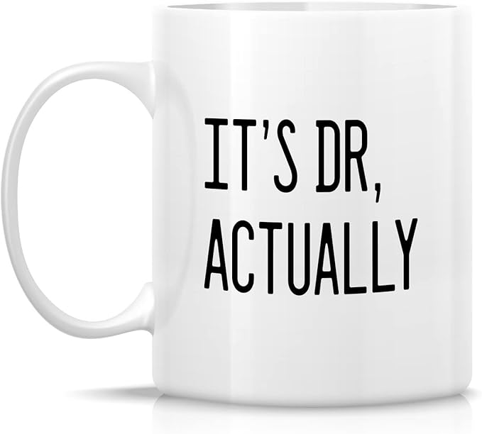 Retreez Funny Mug - It’s Dr. Actually Doctor Physician PHD Medical School Student 11 Oz Ceramic Coffee Mugs - Funny Sarcasm Motivational Inspirational birthday gifts for friend coworker sister brother