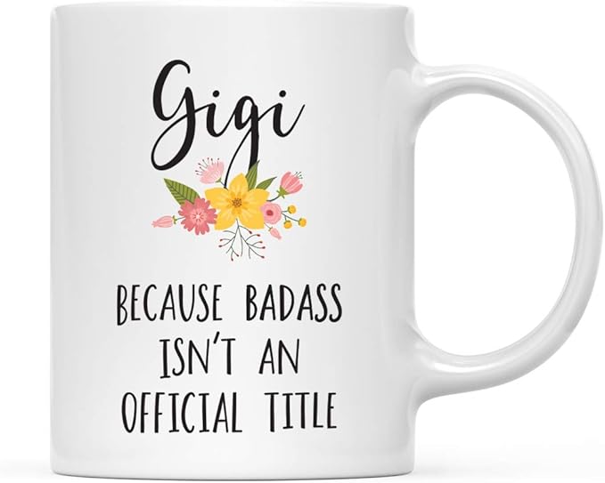 Andaz Press 11oz. Coffee Mug Gag Gift, Gigi Because Badass Isn't an Official Title, Floral Graphic, 1-Pack