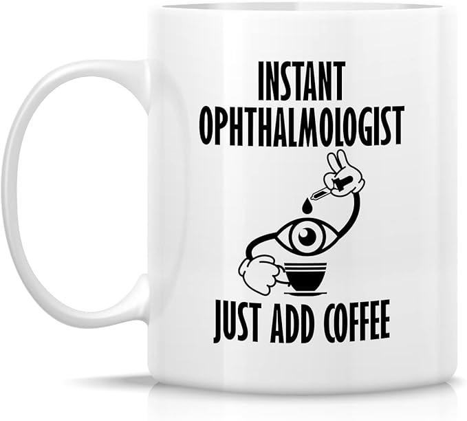 Retreez Funny Mug - Instant Ophthalmologist Eye Doctor Ophthalmology 11 Oz Ceramic Coffee Mugs - Funny Sarcasm Motivational Inspirational birthday gifts for health care friend coworker him her bestie