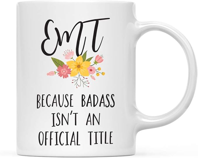 Andaz Press 11oz. Coffee Mug Gag Gift, EMT Because Badass Isn't an Official Title, Floral Graphic, 1-Pack