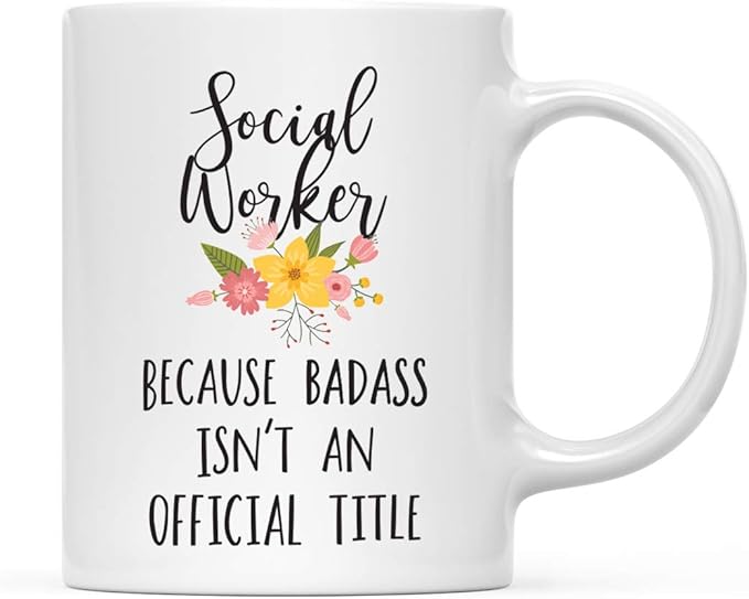 Andaz Press 11oz. Coffee Mug Gag Gift, Social Worker Because Badass Isn't an Official Title, Floral Graphic, 1-Pack