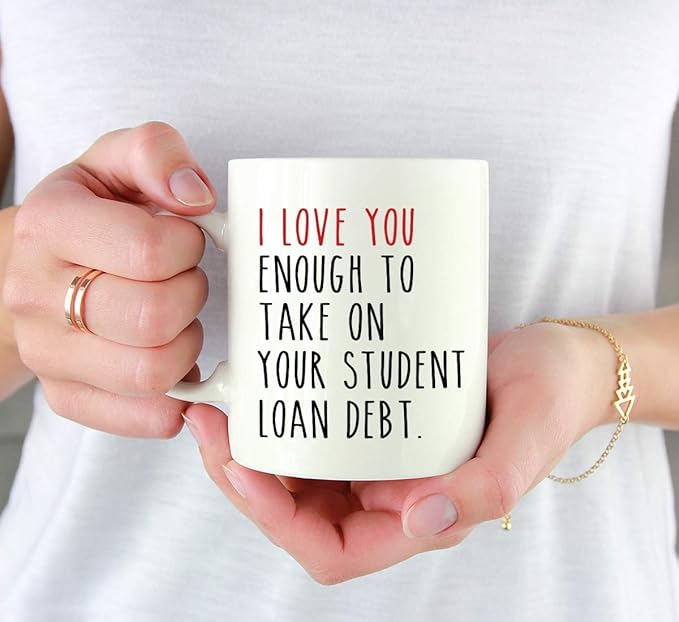 Andaz Press Valentine’s Day Funny 11oz. His Her Couples Coffee Mug Gift, I Love You Enough To Take On Your Student Load Debt., 1-Pack, Gift Box