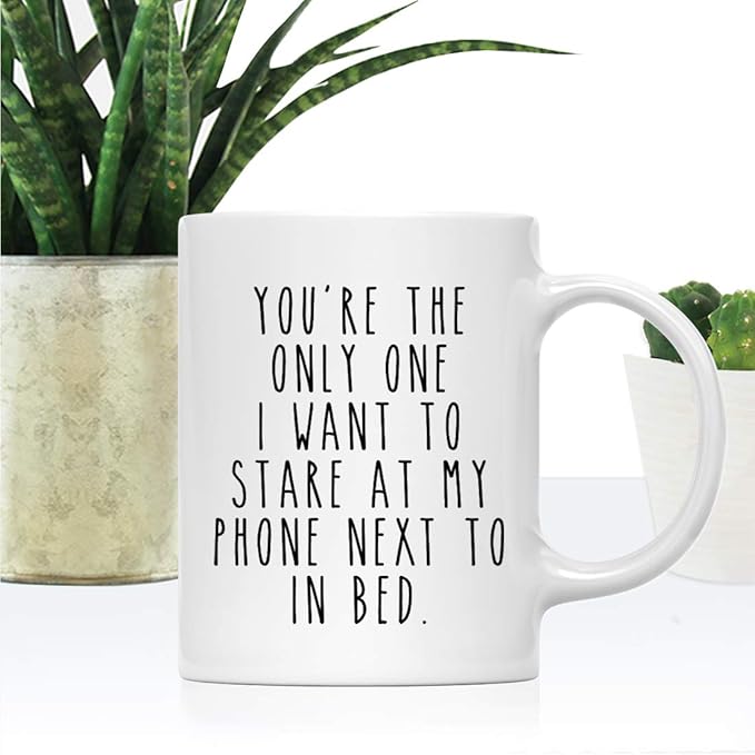 Andaz Press Valentine’s Day Funny 11oz. His Her Couples Coffee Mug Gift, You're The Only One I Want To Stare At My Phone Next To In Bed., 1-Pack, Gift Box