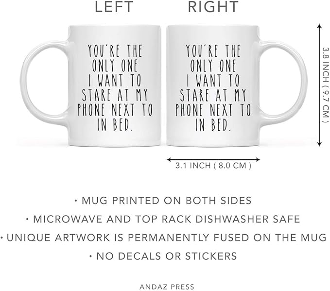 Andaz Press Valentine’s Day Funny 11oz. His Her Couples Coffee Mug Gift, You're The Only One I Want To Stare At My Phone Next To In Bed., 1-Pack, Gift Box