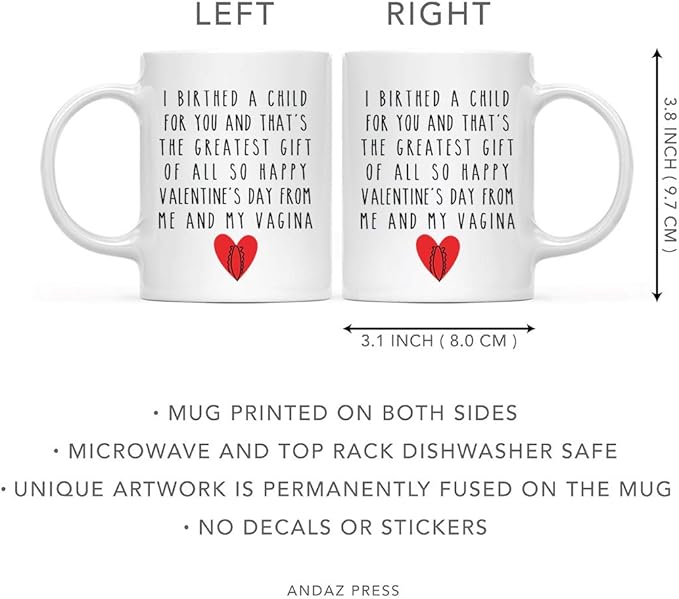 Andaz Press Valentine’s Day Funny 11oz. His Her Couples Coffee Mug Gift, I Birthed A Child For You And That's The Greatest Gift Of All So Happy Valentine's Day From Me And My Vagina, 1-Pack