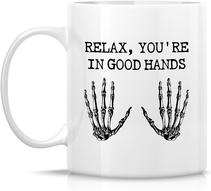 Retreez Funny Orthopedist Mug - 11 Oz Ceramic Coffee or Tea Cup - Humorous Sarcastic Gift for Orthopedic Surgeon, Bone Doctor, Orthopedic Specialist, Chiropractor - Relax You're In Good Hands Mug Gift