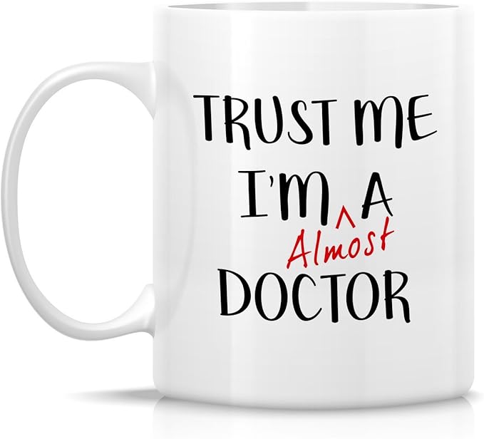 Retreez Funny Mug - Trust Me I'm Almost a Doctor 11 Oz Ceramic Coffee Mugs - Funny, Sarcasm, Sarcastic, Motivational, Inspirational birthday gifts for medics, friends, coworkers, siblings, dad, mom