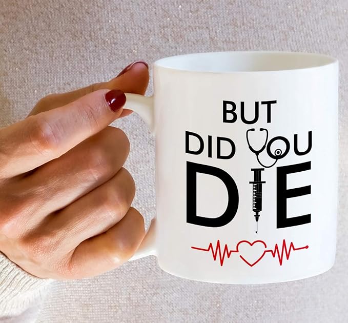 Retreez Funny Mug - But Did You Die Medical Doctor Nurse 11 Oz Ceramic Coffee Mugs - Funny, Sarcasm, Sarcastic, Inspirational birthday gifts for him her friends, coworkers, dad mom son daughter