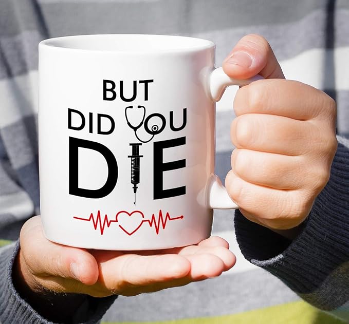 Retreez Funny Mug - But Did You Die Medical Doctor Nurse 11 Oz Ceramic Coffee Mugs - Funny, Sarcasm, Sarcastic, Inspirational birthday gifts for him her friends, coworkers, dad mom son daughter