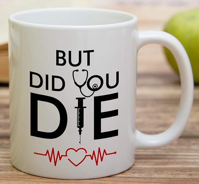 Retreez Funny Mug - But Did You Die Medical Doctor Nurse 11 Oz Ceramic Coffee Mugs - Funny, Sarcasm, Sarcastic, Inspirational birthday gifts for him her friends, coworkers, dad mom son daughter