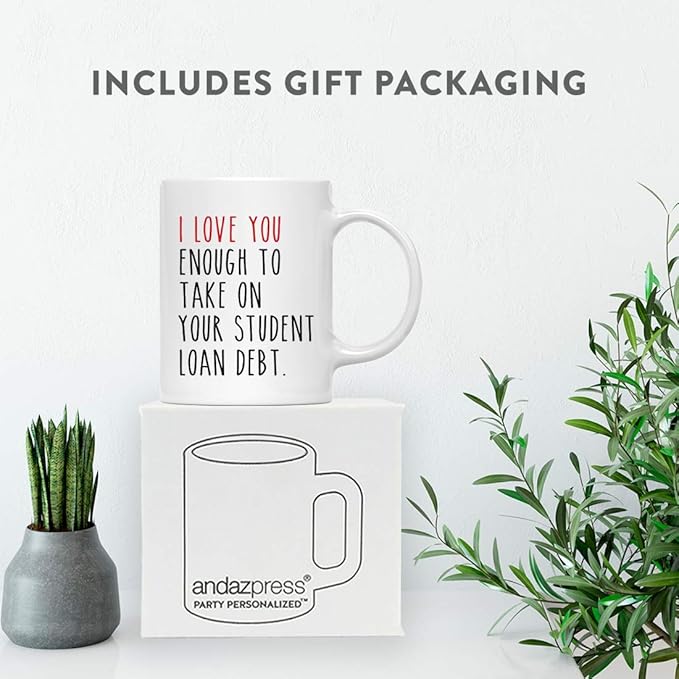 Andaz Press Valentine’s Day Funny 11oz. His Her Couples Coffee Mug Gift, I Love You Enough To Take On Your Student Load Debt., 1-Pack, Gift Box