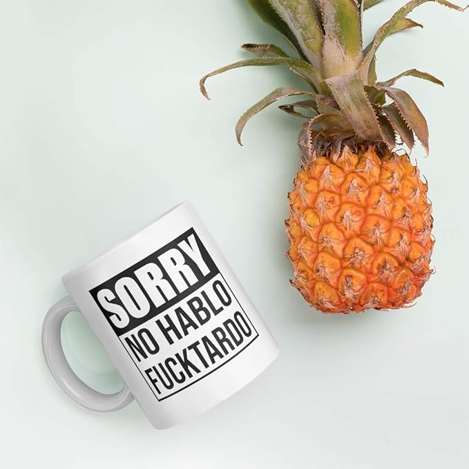 Sorry No Hablo Fucktardo Sarcastic Joke Prank Gift Mug - Novelty Ceramic Cup Funny Gifts - Gag Birthday Adult Humor Present Idea for Women, Men, Boss, Office, Work, Employee, Friend - 11 Fl. Oz