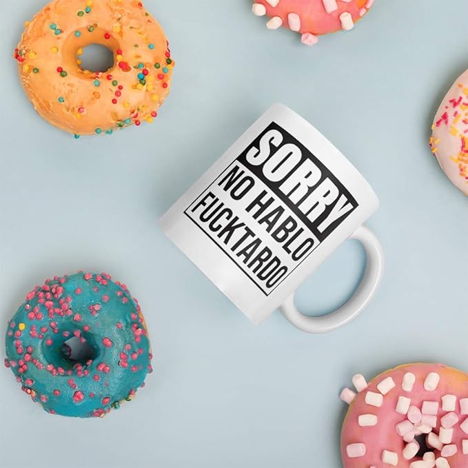 Sorry No Hablo Fucktardo Sarcastic Joke Prank Gift Mug - Novelty Ceramic Cup Funny Gifts - Gag Birthday Adult Humor Present Idea for Women, Men, Boss, Office, Work, Employee, Friend - 11 Fl. Oz