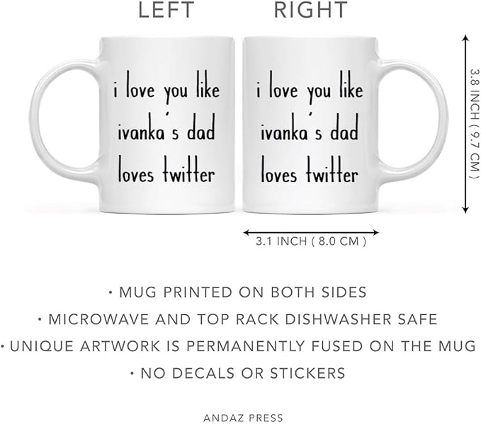 Andaz Press Valentine’s Day Funny 11oz. His Her Couples Coffee Mug Gift, I Love You Like Ivanka's Dad Loves Twitter, 1-Pack, Gift Box