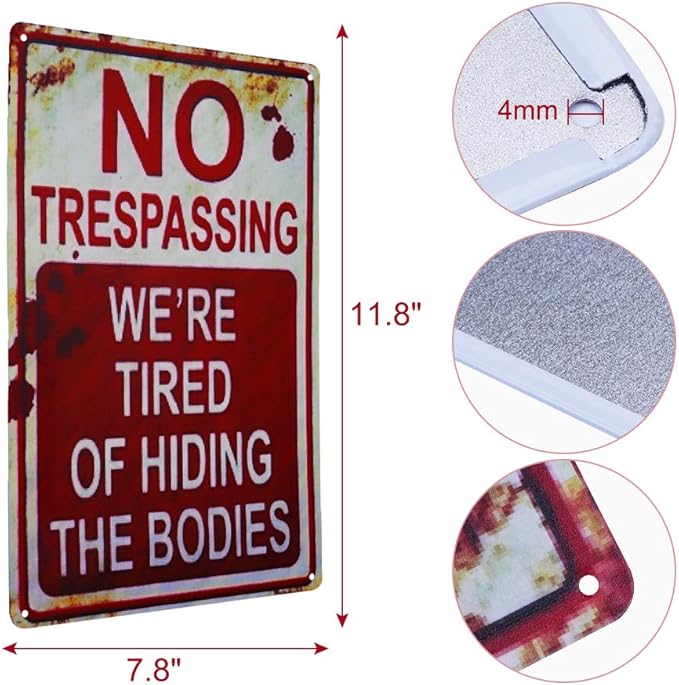 CVNDKN Halloween Decoration Halloween Signs Retro Fashion Chic Funny Metal Tin Sign No Trespassing We're Tired of Hiding The Bodies.