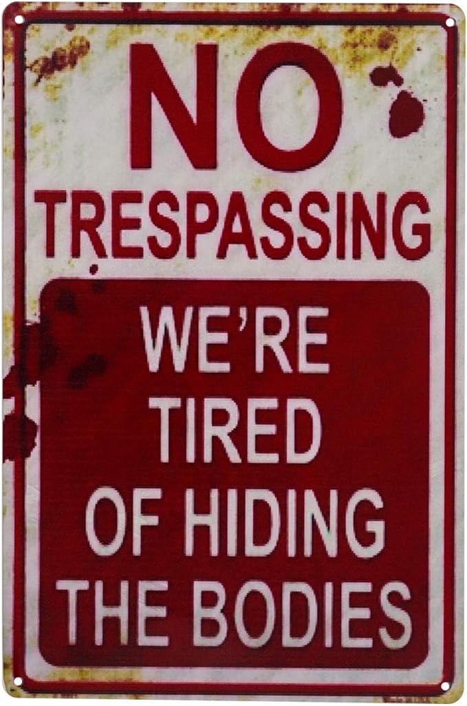 CVNDKN Halloween Decoration Halloween Signs Retro Fashion Chic Funny Metal Tin Sign No Trespassing We're Tired of Hiding The Bodies.