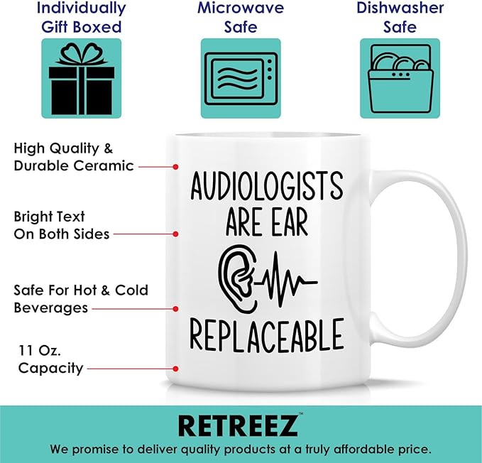 Retreez Funny Audiologist Mug - Audiologists Are Ear Replaceable - 11 Oz Ceramic Coffee or Tea Cup - Humorous Gift for Ear Doctors, Hearing Specialists, Audiology Students, and Ear Care Professionals