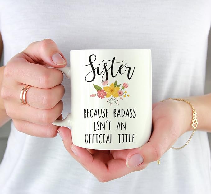 Andaz Press 11oz. Coffee Mug Gag Gift, Sister Because Badass Isn't an Official Title, Floral Graphic, 1-Pack