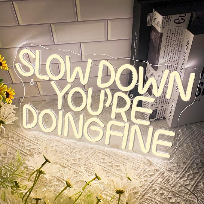 Slow Down You are Doing Fine Neon Signs for Wall Decor,Dimmable Positive Inspirational Neon Light, Uplifting Quote Wall Art Daily Reminder Trendy Wall Art for Man Cave Classroom Party Gifts(15.7 * 8.2in)