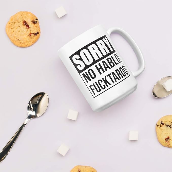 Sorry No Hablo Fucktardo Sarcastic Joke Prank Gift Mug - Novelty Ceramic Cup Funny Gifts - Gag Birthday Adult Humor Present Idea for Women, Men, Boss, Office, Work, Employee, Friend - 15 Fl. Oz