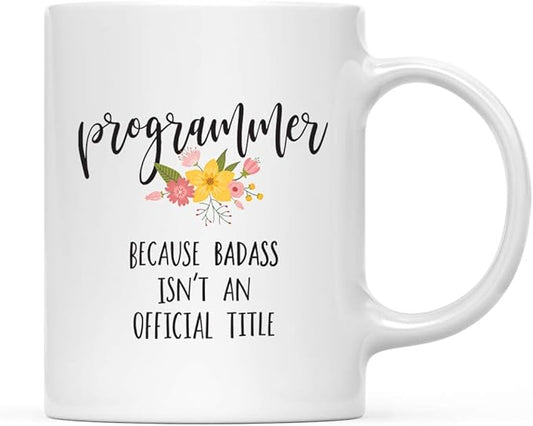 Andaz Press 11oz. Coffee Mug Gag Gift, Programmer Because Badass Isn't an Official Title, Floral Graphic, 1-Pack
