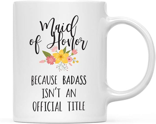 Andaz Press 11oz. Coffee Mug Gag Gift, Maid of Honor Because Badass Isn't an Official Title, Floral Graphic, 1-Pack