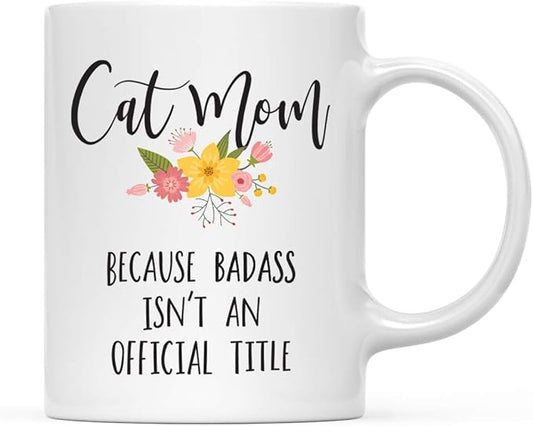 Andaz Press 11oz. Coffee Mug Gag Gift, Cat Mom Because Badass Isn't an Official Title, Floral Graphic, 1-Pack