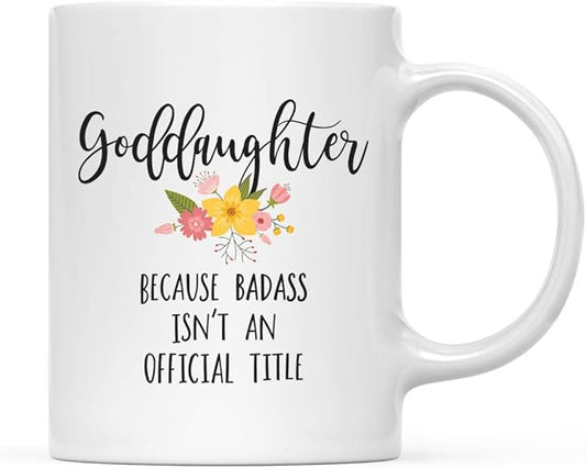 Andaz Press 11oz. Coffee Mug Gag, Goddaughter Because Badass Isn't an Official Title, Floral Graphic, 1-Pack, Funny Witty Coffee Cup Birthday Christmas Ideas