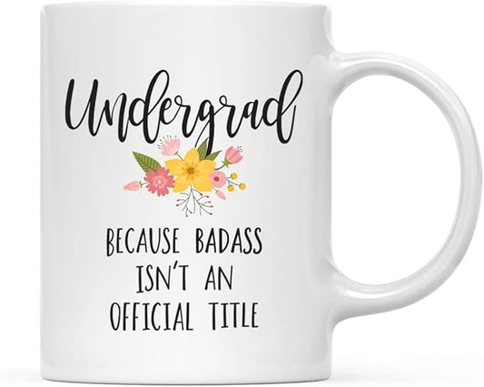Andaz Press 11oz. Coffee Mug Gag Gift, Undergrad Because Badass Isn't an Official Title, Floral Graphic, 1-Pack