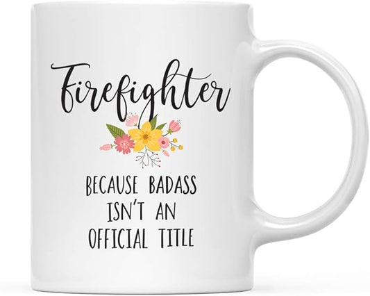 Andaz Press 11oz. Coffee Mug Gag Gift, Firefighter Because Badass Isn't an Official Title, Floral Graphic, 1-Pack