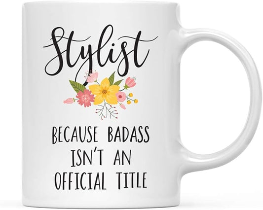 Andaz Press 11oz. Coffee Mug Gag, Stylist Because Badass Isn't an Official Title, Floral Graphic, 1-Pack, Funny Witty Coffee Cup Birthday Christmas Ideas
