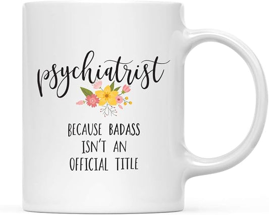 Andaz Press 11oz. Coffee Mug Gag Gift, Psychiatrist Because Badass Isn't an Official Title, Floral Graphic, 1-Pack