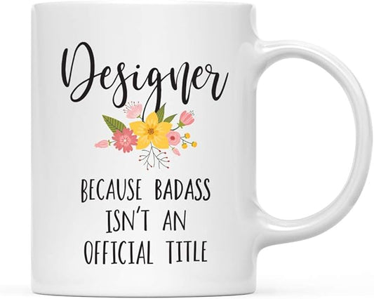 Andaz Press 11oz. Coffee Mug Gag Gift, Designer Because Badass Isn't an Official Title, Floral Graphic, 1-Pack