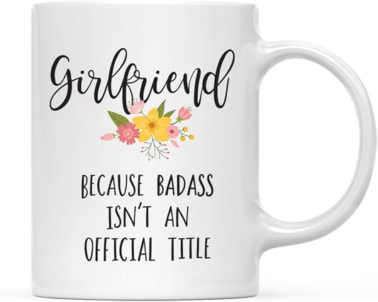 Andaz Press 11oz. Coffee Mug Gag, Girlfriend Because Badass Isn't an Official Title, Floral Graphic, 1-Pack, Funny Witty Coffee Cup Birthday Christmas Ideas