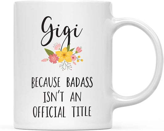 Andaz Press 11oz. Coffee Mug Gag Gift, Gigi Because Badass Isn't an Official Title, Floral Graphic, 1-Pack