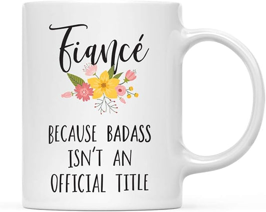 Andaz Press 11oz. Coffee Mug Gag Gift, Fiancé Because Badass Isn't an Official Title, Floral Graphic, 1-Pack