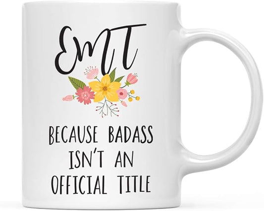 Andaz Press 11oz. Coffee Mug Gag Gift, EMT Because Badass Isn't an Official Title, Floral Graphic, 1-Pack
