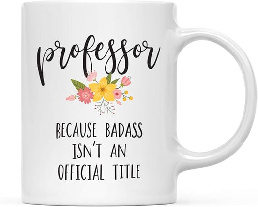 Andaz Press 11oz. Coffee Mug Gag Gift, Professor Because Badass Isn't an Official Title, Floral Graphic, 1-Pack Professor Gifts Professor Mug Gifts For Professors College Professor Appreciation Gifts
