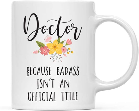 Andaz Press 11oz. Coffee Mug Gag Gift, Doctor Because Badass Isn't an Official Title, Floral Graphic, 1-Pack