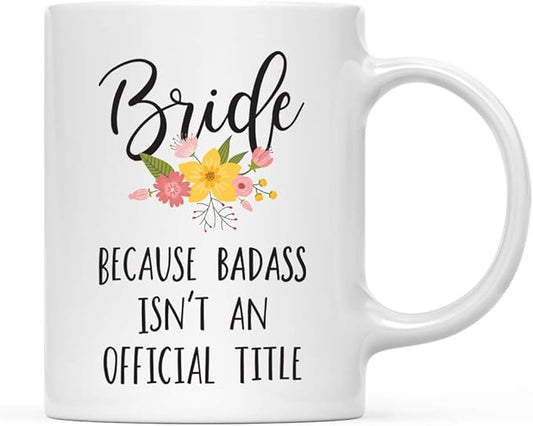 Andaz Press 11oz. Coffee Mug Gag Gift, Bride Because Badass Isn't an Official Title, Floral Graphic, 1-Pack