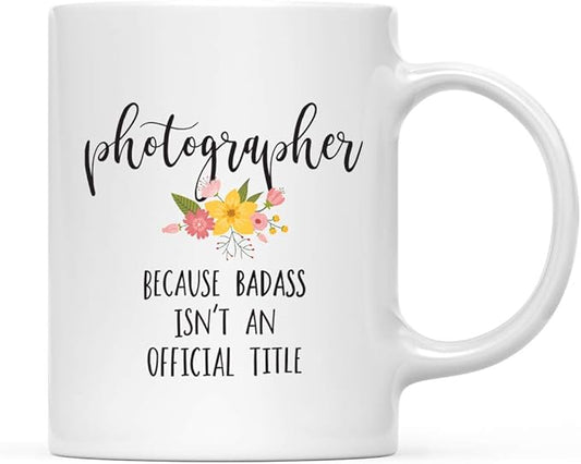 Andaz Press 11oz. Coffee Mug Gag Gift, Photographer Because Badass Isn't an Official Title, Floral Graphic, 1-Pack