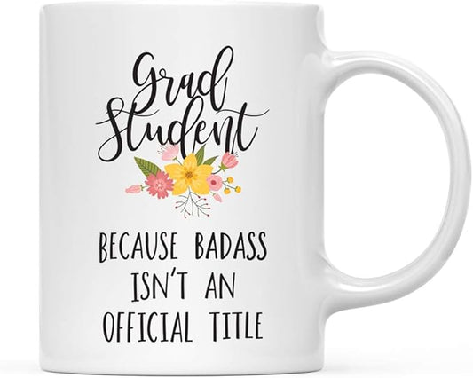 Andaz Press 11oz. Coffee Mug Gag Gift, Grad Student Because Badass Isn't an Official Title, Floral Graphic, 1-Pack