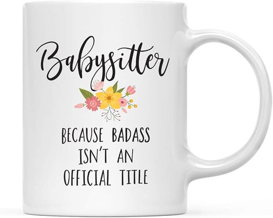 Andaz Press 11oz. Coffee Mug Gag Gift, Babysitter Because Badass Isn't an Official Title, Floral Graphic, 1-Pack