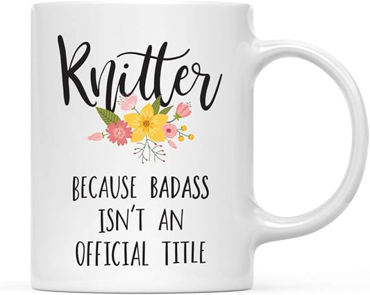 Andaz Press 11oz. Coffee Mug Gag Gift, Knitter Because Badass Isn't an Official Title, Floral Graphic, 1-Pack
