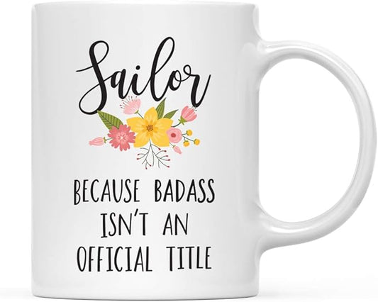 Andaz Press 11oz. Coffee Mug Gag, Sailor Because Badass Isn't an Official Title, Floral Graphic, 1-Pack, Funny Witty Coffee Cup Birthday Christmas Ideas