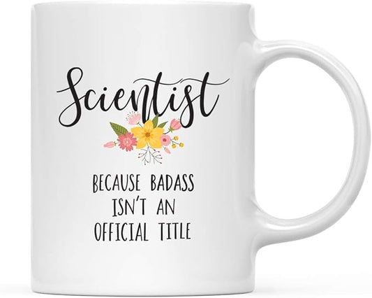 Andaz Press 11oz. Coffee Mug Gag Gift, Scientist Because Badass Isn't an Official Title, Floral Graphic, 1-Pack