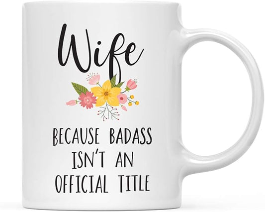 Andaz Press 11oz. Coffee Mug Gag, Wife Because Badass Isn't an Official Title, Floral Graphic, 1-Pack, Funny Witty Coffee Cup Birthday Christmas Ideas