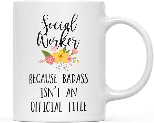 Andaz Press 11oz. Coffee Mug Gag Gift, Social Worker Because Badass Isn't an Official Title, Floral Graphic, 1-Pack