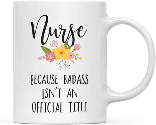 Andaz Press 11oz. Coffee Mug Gag Gift, Nurse Because Badass Isn't an Official Title, Floral Graphic, 1-Pack