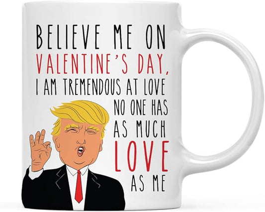 Andaz Press Valentine’s Day Funny 11oz. His Her Couples Coffee Mug Gift, Believe Me On Valentine's Day, I Am Tremendous At Love No One Has As Much Love As Me, Donald Trump Graphic, 1-Pack, Gift Box